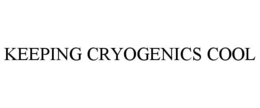 KEEPING CRYOGENICS COOL trademark