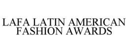 LAFA LATIN AMERICAN FASHION AWARDS trademark