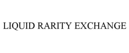 LIQUID RARITY EXCHANGE trademark