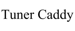 TUNER CADDY trademark