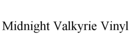 MIDNIGHT VALKYRIE VINYL trademark
