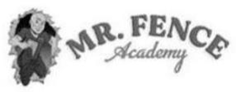 MR. FENCE ACADEMY trademark