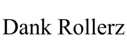 DANK ROLLERZ trademark