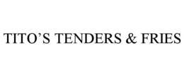 TITO'S TENDERS & FRIES trademark