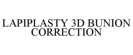 LAPIPLASTY 3D BUNION CORRECTION trademark