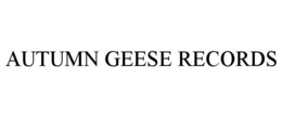 AUTUMN GEESE RECORDS trademark