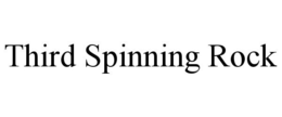 THIRD SPINNING ROCK trademark