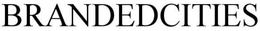BRANDEDCITIES trademark