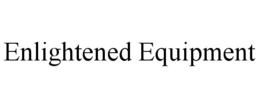 ENLIGHTENED EQUIPMENT trademark