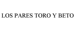 LOS PARES TORO Y BETO trademark