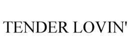 TENDER LOVIN' trademark