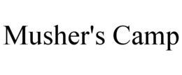 MUSHER'S CAMP trademark