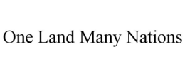 ONE LAND MANY NATIONS trademark