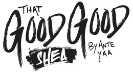 THAT GOOD GOOD SHEA BY ANTE YAA trademark