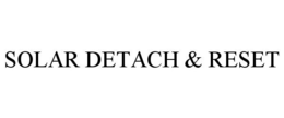 SOLAR DETACH & RESET trademark