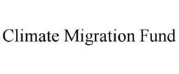 CLIMATE MIGRATION FUND trademark