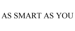 AS SMART AS YOU trademark