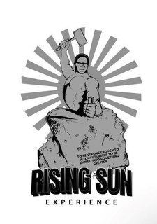 TO BE STRONG ENOUGH TO ALLOW YOURSELF TO BE SHAPED INTO SOMETHING GREATER RISING SUN EXPERIENCE trademark