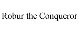 ROBUR THE CONQUEROR trademark