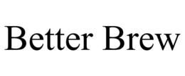 BETTER BREW trademark