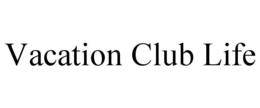 VACATION CLUB LIFE trademark