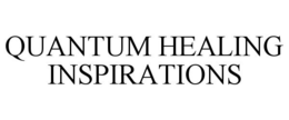 QUANTUM HEALING INSPIRATIONS trademark