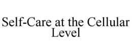 SELF-CARE AT THE CELLULAR LEVEL trademark