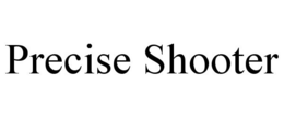 PRECISE SHOOTER trademark