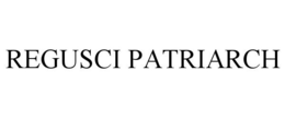REGUSCI PATRIARCH trademark