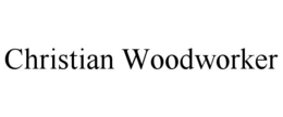CHRISTIAN WOODWORKER trademark