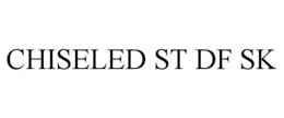 CHISELED ST DF SK trademark