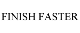 FINISH FASTER trademark