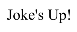 JOKE'S UP! trademark