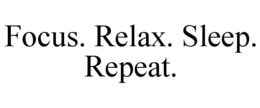 FOCUS. RELAX. SLEEP. REPEAT. trademark