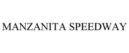 MANZANITA SPEEDWAY trademark