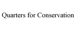 QUARTERS FOR CONSERVATION trademark