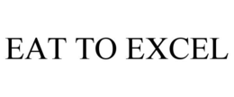 EAT TO EXCEL trademark
