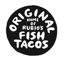 ORIGINAL HOME OF RUBIO'S FISH TACOS trademark