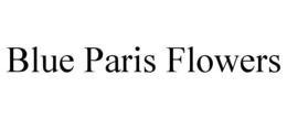 BLUE PARIS FLOWERS trademark