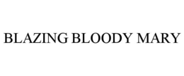BLAZING BLOODY MARY trademark