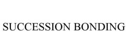 SUCCESSION BONDING trademark