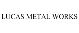 LUCAS METAL WORKS trademark