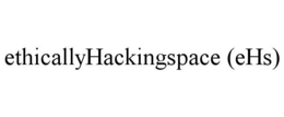 ETHICALLYHACKINGSPACE (EHS) trademark