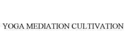 YOGA MEDIATION CULTIVATION trademark