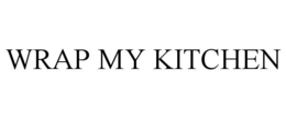 WRAP MY KITCHEN trademark