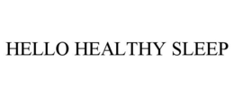 HELLO HEALTHY SLEEP trademark
