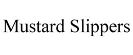MUSTARD SLIPPERS trademark