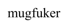 MUGFUKER trademark