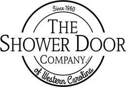 SINCE 1960 THE SHOWER DOOR COMPANY BY BTG OF WESTERN CAROLINA trademark