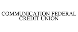 COMMUNICATION FEDERAL CREDIT UNION trademark